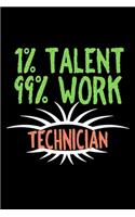 1% talent. 99% work technician