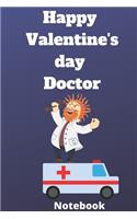 Happy valentine's day doctor notebook: Valentine's day gifts for someone you love,120 pages (6*9 inches )--notebook gift journal