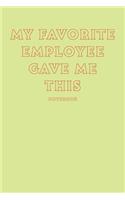 My Favorite Employee Gave Me This Notebook