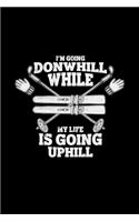 I'm going donwhill while my life is going uphill