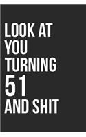 Look At You Turning 51 And Shit