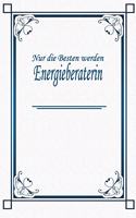 Nur die Besten werden Energieberaterin: Terminplaner 2020 - Ideal für Beruf und Hobby -Organisator zum Planen und Organisieren. Terminkalender Januar - Dezember 2020 - Erfolgstagebuch - Er