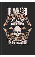 HR Manager We The Willing Led By The Unknowing Are Doing The Impossible For The Ungrateful: HR Manager Notebook - HR Manager Journal - Handlettering - Logbook - 110 DOT GRID Paper Pages - 6 x 9