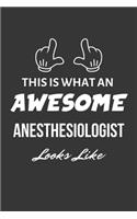This Is What An Awesome Anesthesiologist Looks Like Notebook