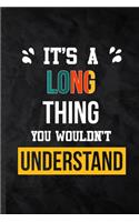 It's a Long Thing You Wouldn't Understand