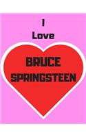 I love Bruce Springsteen