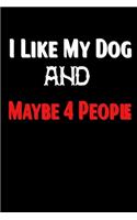I Like My Dog and Maybe 4 People