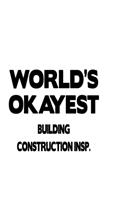 World's Okayest Building Construction Insp.