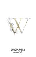 2020 Planner Weekly and Daily: Letter W Monogram - Weekly & Daily Planner Notebook Journal 140 pages, 2020 Calendar - Year Resolution - Wish List Books & Places - Shopping Lists -