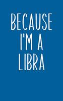 Because I'm A Libra