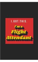 I. GOT. THIS. I'm a Flight Attendant