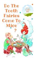 Do The Tooth Fairies Come To Mice?