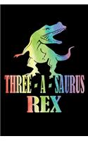 Three A Saurus Rex: Happy Birthday Journal. Pretty Lined Notebook & Diary For Writing And Note Taking For Your Special Day.(120 Blank Lined Pages - 6x9 Inches)