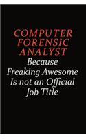 Computer Forensic Analyst Because Freaking Awesome Is Not An Official job Title