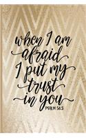 When I am Afraid I Put My Trust in You Psalm 56: 3: Blank Lined Journal with Gold Pattern