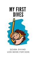 My First Scuba Dives - Scuba Diving Log Book for Kids