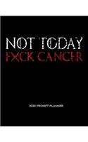 NOT TODAY Fxck Cancer