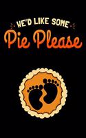 We'd Like Some Pie Please
