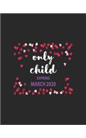 Only Child Expiring March 2020: Pregnancy Planner And Organizer, Diary, Notebook Mother And Child