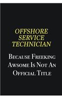 Offshore Service Technician because freeking awsome is not an official title: Writing careers journals and notebook. A way towards enhancement