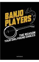 Banjo Players The Reason Your Girlfriend Dances: Blank Lined Journal 6x9 - Banjo Musician Notebook I Brass Instrument Gift for Marching Band Members And Orchestra Musicians