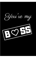 You're my BOSS