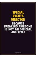 Special Events Director, Because Freaking Awesome Is Not An Official Job Title: Career Motivational Quotes 6x9 120 Pages Blank Lined Notebook Journal