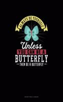 Always Be Yourself Unless You Can Be A Butterfly Then Be A Butterfly: Notary Public Logbook(36 Notary Public Logbook)