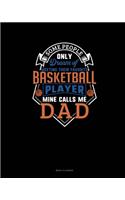 Some People Only Dream Of Meeting Their Favorite Basketball Player Mine Calls Me Dad: Menu Planner