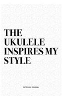 The Ukulele Inspires My Style
