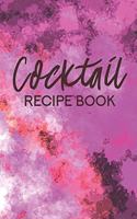 Cocktail Recipe Book: Bar Drink Writing Journal For Your Recipes Inspiration - 6 x 9 - Blank Cookbook for 110 Your Favorite Cocktails