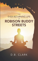 Ever Returing Life of Robison Buddy Streets