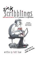 Sick Scribblings: 100 Word Horror Stories from the Extreme to the Insane