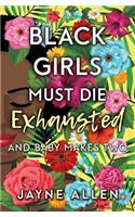 Black Girls Must Die Exhausted