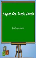 Anyone Can Teach Vowels: (Anyone Can Teach)