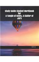 Study Guide Student Workbook for a Tangle of Knots, a Clatter of Jars
