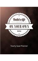 Build a Life Based on Your Own Terms Yearly Goal Planner: Goal Setting to Live a Life of Freedom, Discover How to Turn Your Dreams Into Reality(6 Build a Life Based on Your Own Terms (Goal Planner))