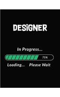 Designer in Progress Loading Please Wait: Designer Student Appreciation Blank Line Notebook (8.5 X 11 - 110 Blank Pages)