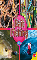 Bait Fishing: (Gone Fishing)