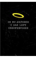 In My Defence I Was Left Unsupervised