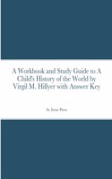 A Workbook and Study Guide to A Child's History of the World By Virgil M. Hillyer With Answer Key