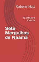 Sete Mergulhos de Naamã: O limite da Ciência(1 Edição)
