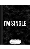I'm Single Composition Notebook