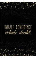 Inhale Confidence Exhale Doubt