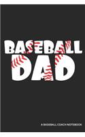 Baseball Dad a Baseball Coach Notebook: Blank Lined Journal