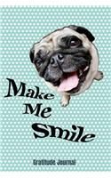 Make Me Smile Gratitude Journal: Pug Guided 52 Week Gratitude Journal for Women with Inspirational Quotes