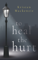 To Heal The Hurt