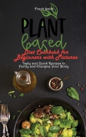 Plant Based Diet Cookbook for Beginners with Pictures