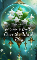 Jasmine Bulbs Over the Witch Plug