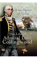 In the Shadow of Nelson: The Life of Admiral Lord Collingwood